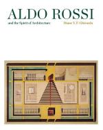 Aldo Rossi And The Spirit Of Architecture di Diane Ghirardo edito da Yale University Press