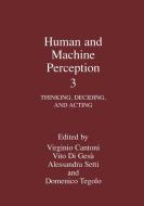 Human and Machine Perception 3: Thinking, Deciding, and Acting di Virginio Cantoni, V. Cantoni, International Workshop on Human and Mach edito da SPRINGER NATURE