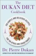 The Dukan Diet Cookbook: The Essential Companion to the Dukan Diet di Pierre Dukan edito da CROWN ARCHETYPE