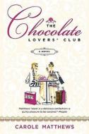 The Chocolate Lovers' Club di Carole Matthews edito da Griffin