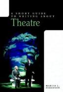 A Short Guide To Writing About Theatre di Frances Ferguson, Marcia L. Ferguson edito da Pearson Education (us)