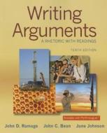 Writing Arguments: A Rhetoric with Readings di John D. Ramage, John C. Bean, June Johnson edito da Longman Publishing Group