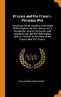 Prussia And The Franco-prussian War di John Stevens Cabot Abbott edito da Franklin Classics Trade Press