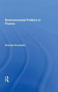 Environmental Politics in France di Brendan Prendiville edito da Taylor & Francis Ltd
