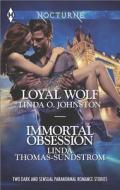 Loyal Wolf and Immortal Obsession di Linda O. Johnston, Sierra Woods, Linda Thomas-Sundstrom edito da Harlequin