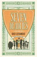 Seven Deadlies: A Cautionary Tale di Gigi Levangie Grazer edito da BLUE RIDER PR