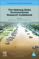 The Mekong Delta Environmental Research Guidebook di Edward Park, Ho Huu Loc, Dung Duc Tran edito da ELSEVIER