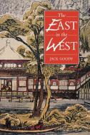 The East in the West di Jack Goody, Goody Jack edito da Cambridge University Press