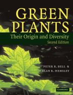 Green Plants di Peter Robert Bell, Alan R. Hemsley edito da Cambridge University Press