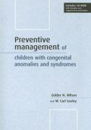 Preventive Management Of Children With Congenital Anomalies And Syndromes di Golder N. Wilson, W.Carl Cooley edito da Cambridge University Press