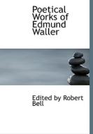 Poetical Works Of Edmund Waller di Edited By Robert Bell edito da Bibliolife