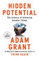 Hidden Potential: The Science of Achieving Greater Things di Adam Grant edito da RANDOM HOUSE LARGE PRINT