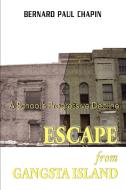 Escape from Gangsta Island di Bernard Paul Chapin edito da iUniverse