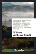 Islam and the Oriental Churches: Their Historical Relations: Students ... di William Ambrose Shedd edito da LIGHTNING SOURCE INC