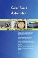 Sales Force Automation A Complete Guide - 2019 Edition di Gerardus Blokdyk edito da 5STARCooks