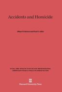 Accidents and Homicide di Albert P. Iskrant, Paul V. Joliet edito da Harvard University Press