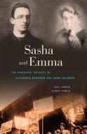 Sasha and Emma: The Anarchist Odyssey of Alexander Berkman and Emma Goldman di Paul Avrich, Karen Avrich edito da BELKNAP PR
