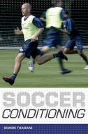 Soccer Conditioning di Simon Thadani edito da Bloomsbury Publishing Plc
