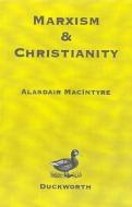 Marxism and Christianity di Alasdair Macintyre edito da BLOOMSBURY 3PL