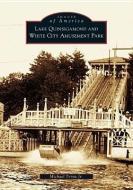 Lake Quinsigamond and White City Amusement Park di Michael Perna Jr edito da ARCADIA PUB (SC)