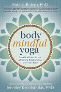Body Mindful Yoga di Robert Butera, Jennifer Kreatsoulas edito da Llewellyn Publications,U.S.