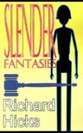 Slender Fantasies di Richard Hicks edito da Xlibris Corporation