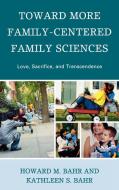 Toward More Family-Centered Family Sciences di Howard M. Bahr edito da Lexington Books