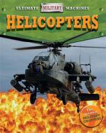 Ultimate Military Machines: Helicopters di Tim Cooke edito da Hachette Children's Group