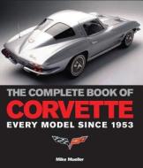 The Complete Book Of Corvette di Mike Mueller edito da Motorbooks International