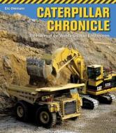 Caterpillar Chronicle di Eric C. Orlemann edito da Motorbooks International