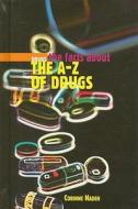 The Facts about the A-Z of Drugs di Corinne J. Naden edito da Cavendish Square Publishing