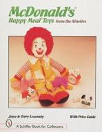 McDonald's Happy Meal Toys from the Nineties di Joyce Losonsky edito da Schiffer Publishing Ltd