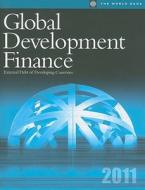 Global Development Finance 2011 di World Bank edito da World Bank Group Publications