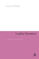 London Narratives: Post-War Fiction and the City di Lawrence Phillips edito da CONTINNUUM 3PL