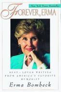 Forever, Erma: Best-Loved Writing from America's Favorite Humorist di Erma Bombeck edito da Andrews McMeel Publishing
