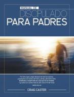 Manual De Discipulado Para Padres di Craig Caster edito da Family Discipleship Ministries