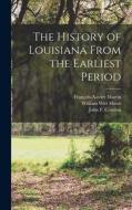 The History of Louisiana From the Earliest Period [microform] di William Wirt Howe edito da LIGHTNING SOURCE INC
