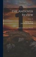 The Andover Review: A Religious And Theological Monthly; Volume 10 di John Wesley Churchill, George Harris edito da LEGARE STREET PR