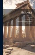 Hermes; Volume 12 di Friedrich Leo, Ernst Willibald Emil Hübner, Georg Kaibel edito da LEGARE STREET PR