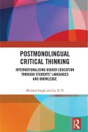 Postmonolingual Critical Thinking di Michael Singh, Si Yi Lu edito da Taylor & Francis Ltd