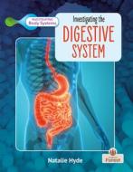 Investigating the Digestive System di Natalie Hyde edito da CRABTREE FOREST