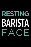 Resting Barista Face: Blank Lined Novelty Office Humor Themed Notebook to Write In: With a Practical and Versatile Wide  di Witty Workplace Journals edito da INDEPENDENTLY PUBLISHED