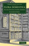 Flora Domestica di Elizabeth Kent edito da Cambridge University Press