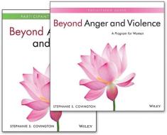 Beyond Anger and Violence: A Program for Women Facilitator Guide & Participant Workbook Set di Stephanie S. Covington edito da WILEY