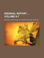 Biennial Report Volume 6-7 di Michigan State Board Charities edito da Rarebooksclub.com