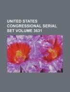 United States Congressional Serial Set Volume 3631 di Books Group edito da Rarebooksclub.com