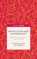 Devolution and Governance: Wales Between Capacity and Constraint di Alistair Cole, Ian Stafford edito da SPRINGER NATURE