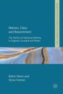 Nation, Class and Resentment di Robin Mann, Steve Fenton edito da Palgrave Macmillan