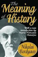 The Meaning of History di Daniel Pipes, Nikolai Berdyaev edito da Taylor & Francis Ltd