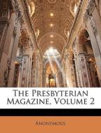 The Presbyterian Magazine, Volume 2 di Anonymous edito da Nabu Press